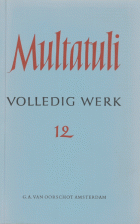 Volledige werken. Deel 12. Brieven en dokumenten uit de jaren 1867-1868,  Multatuli