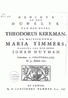Gedigte op het huwelyk van den heere Theodorus Kerkman, en mejuffrouwe Maria Timmers, weeduwe van den heere Johan Huyman, R. Oortman