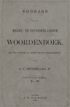 Bijdrage tot een Middel- en Oudnederlandsch woordenboek. Deel 7: T-W, A.C. Oudemans