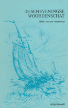 De Scheveningse woordenschat. Dialect van een vissers-dorp, Drikje Roeleveld, Arend Tael