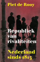 Republiek van rivaliteiten. Nederland sinds 1813, Piet de Rooy