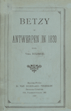 Betzy of Antwerpen in 1830 (onder ps. Vera Diximus), Constant A. Serrure
