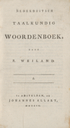 Nederduitsch taalkundig woordenboek. A. B, C, D, P. Weiland