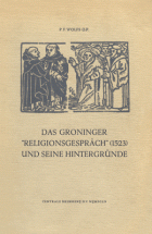 Das Groninger Religionsgespräch (1523) und seine Hintergründe, S.P. Wolfs