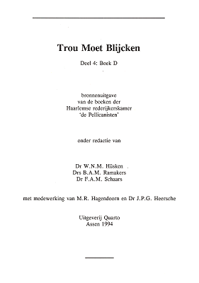 Trou moet blijcken. Bronnenuitgave van de boeken der Haarlemse rederijkerskamer 'de Pellicanisten'. Deel 4: Boek D