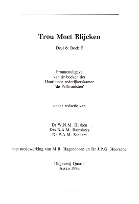 Trou moet blijcken. Bronnenuitgave van de boeken der Haarlemse rederijkerskamer 'de Pellicanisten'. Deel 6: Boek F