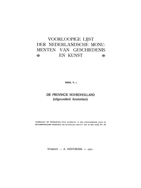 Voorloopige lijst der Nederlandsche monumenten van geschiedenis en kunst. Deel V, I. De provincie Noord-Holland (uitgezonderd Amsterdam)