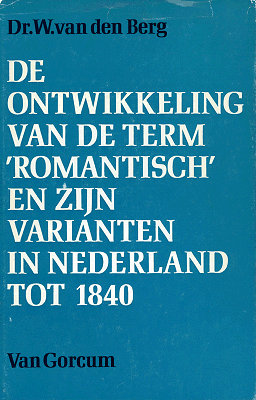 Titelpagina van De ontwikkeling van de term 'romantisch' en zijn varianten in Nederland tot 1840