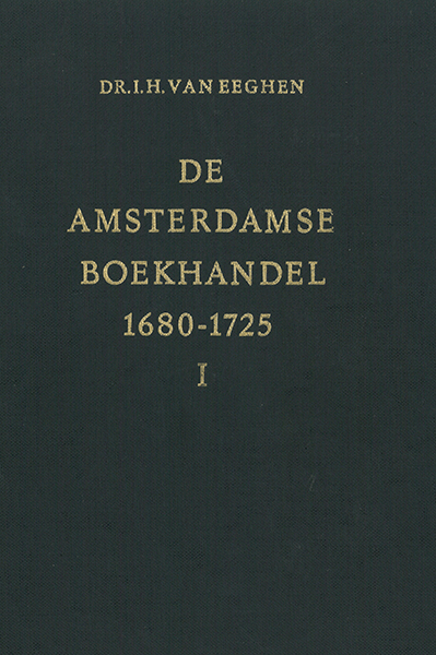 De Amsterdamse boekhandel 1680-1725. Deel 1. Jean Louis de Lorme en zijn copieboek