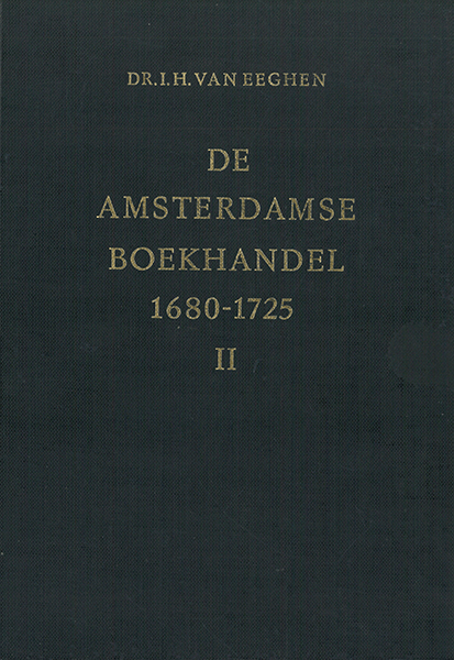De Amsterdamse boekhandel 1680-1725. Deel 2. Uitgaven van Jean Louis de Lorme en zijn familieleden