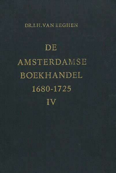 De Amsterdamse boekhandel 1680-1725. Deel 4. Gegevens over de vervaardigers, hun internationale relaties en de uitgaven N-W, papierhandel, drukkerijen en boekverkopers in het algemeen