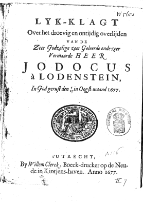 Lyk-klagt over het droevig en ontijdig overlijden van de zeer godzalige zeer geleerde ende zeer vermaarde heer Jodocus à Lodenstein