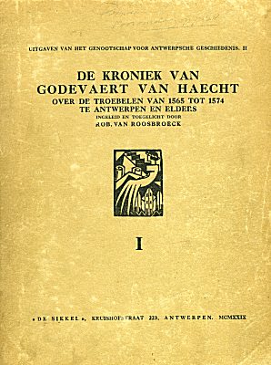De kroniek van Godevaert van Haecht over de troebelen van 1565 tot 1574 te Antwerpen en elders