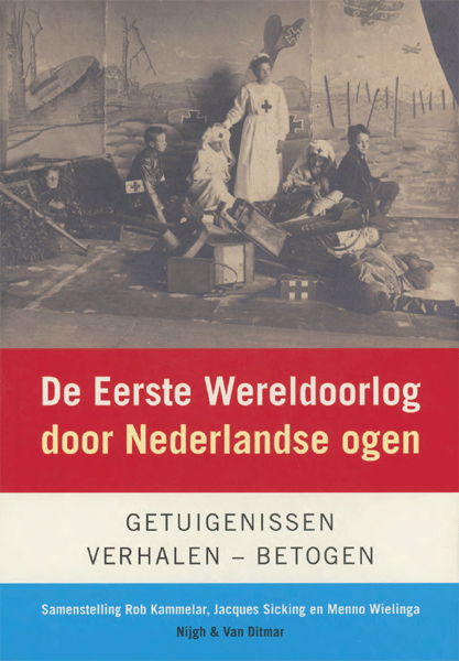 De Eerste Wereldoorlog door Nederlandse ogen