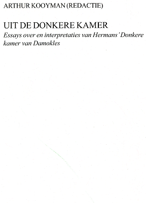 Uit de donkere kamer. Essays over en interpretaties van Hermans' Donkere kamer van Damokles