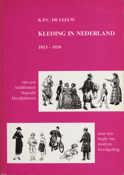 geluk Visa emulsie Inhoudsopgave van Kleding in Nederland 1813-1920, K.P.C. de Leeuw - DBNL