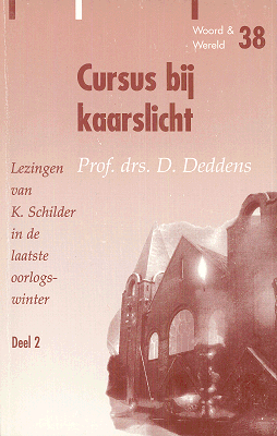 Cursus bij Kaarslicht. Lezingen van K. Schilder in de laatste oorlogswinter. Deel 2
