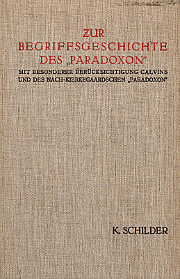 Kapitel III Die wichtigsten Strukturen eines Paradoxons in der Gegenwart,  Zur Begriffsgeschichte des 'Paradoxon', K. Schilder - DBNL